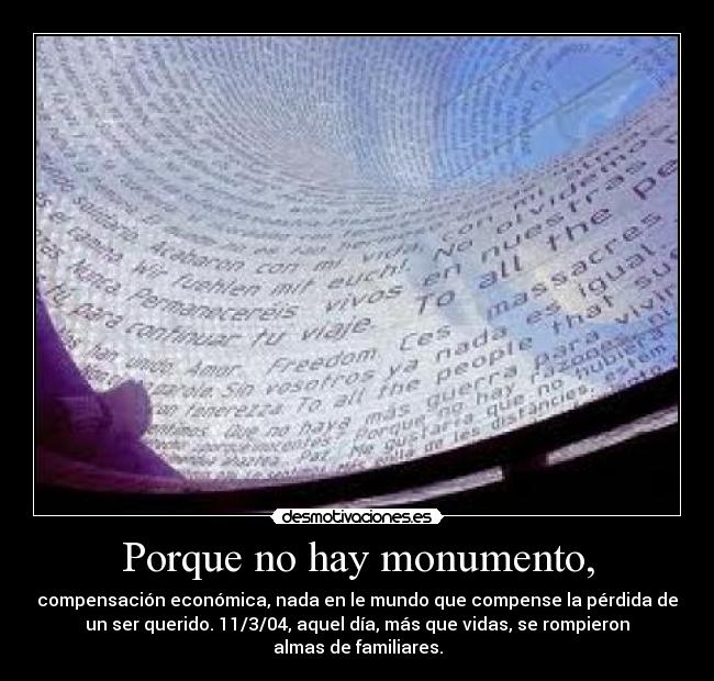 Porque no hay monumento, -