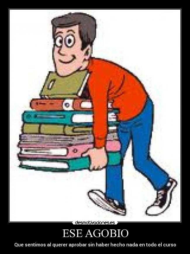 ESE AGOBIO - Que sentimos al querer aprobar sin haber hecho nada en todo el curso