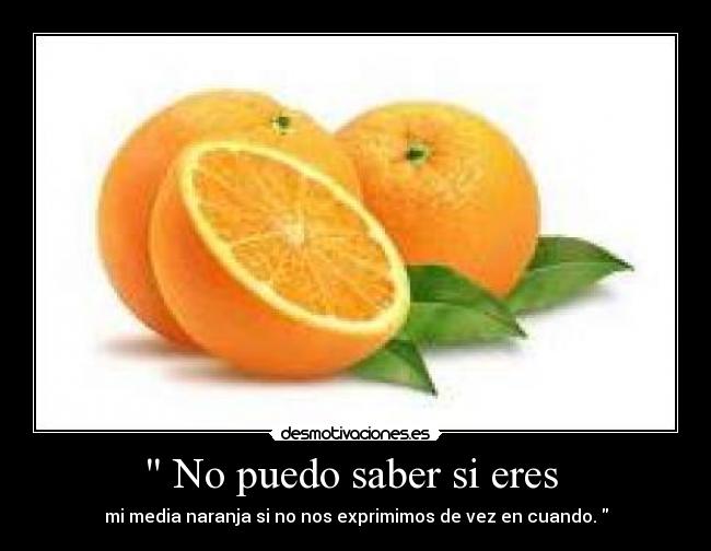 No puedo saber si eres -