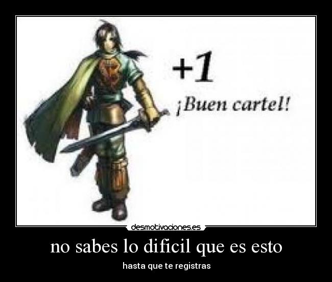 no sabes lo dificil que es esto - 