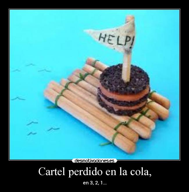 Cartel perdido en la cola, - en 3, 2, 1...