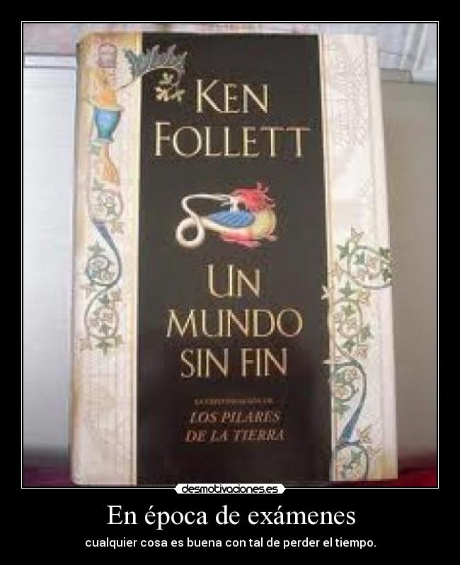 En época de exámenes - cualquier cosa es buena con tal de perder el tiempo.