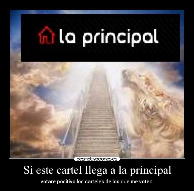 Si este cartel llega a la principal - votare positivo los carteles de los que me voten.
