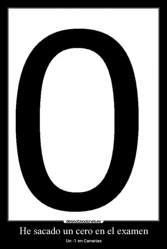 He sacado un cero en el examen - Un -1 en Canarias