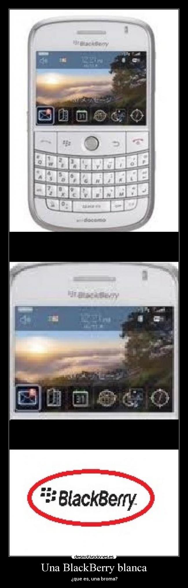 Una BlackBerry blanca - ¿que es, una broma?