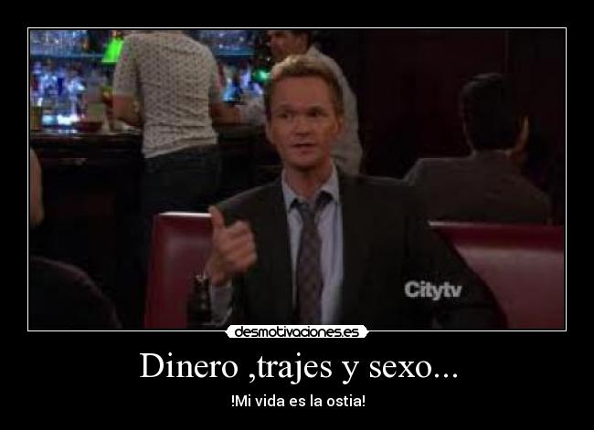 Dinero ,trajes y sexo... - 