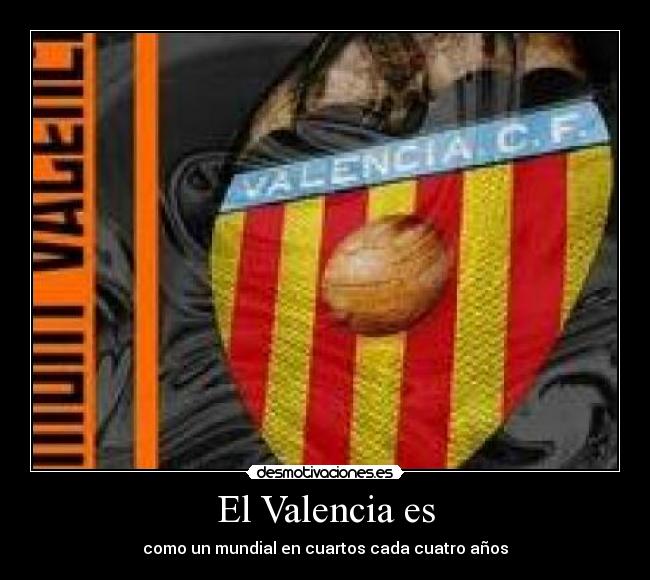 El Valencia es - como un mundial en cuartos cada cuatro años