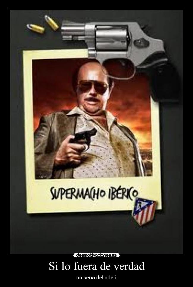 Si lo fuera de verdad - 