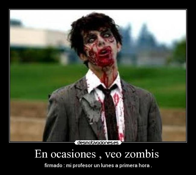 En ocasiones , veo zombis -
