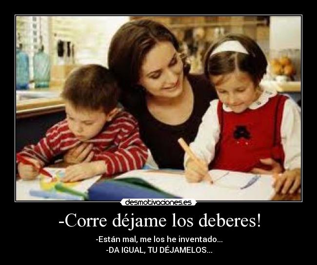 -Corre déjame los deberes! - 