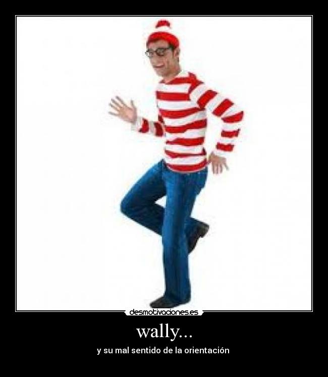 wally... - y su mal sentido de la orientación