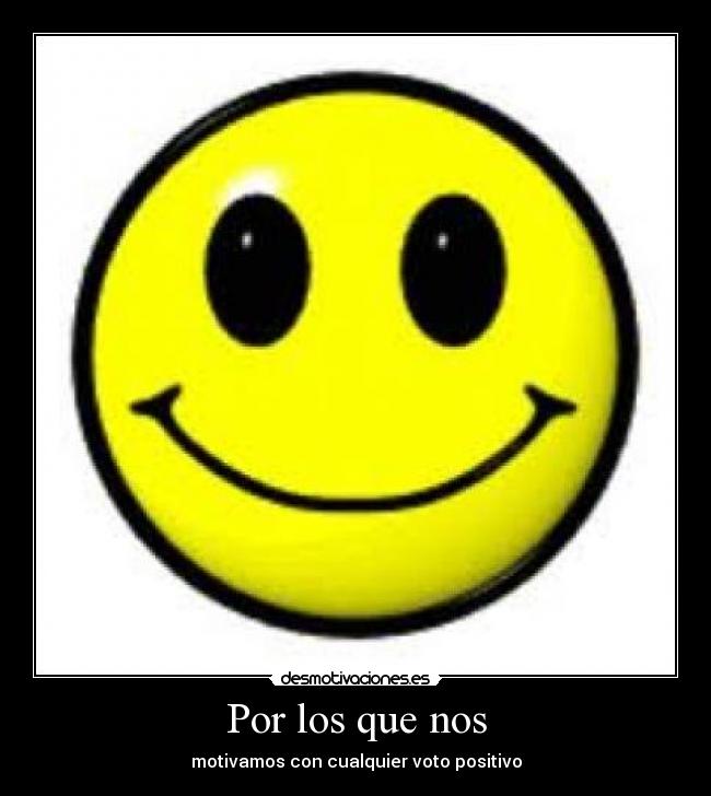 Por los que nos - motivamos con cualquier voto positivo