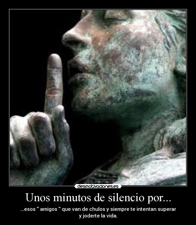 Unos minutos de silencio por... -