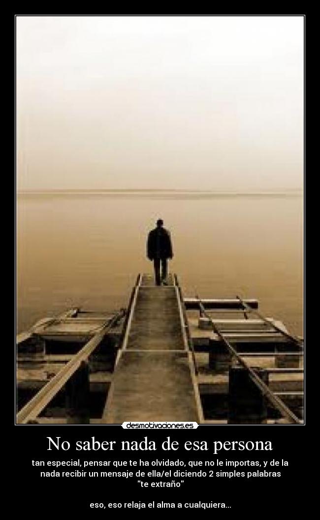 No saber nada de esa persona -