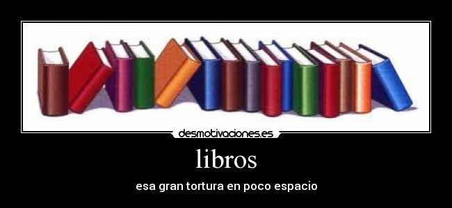 libros - esa gran tortura en poco espacio