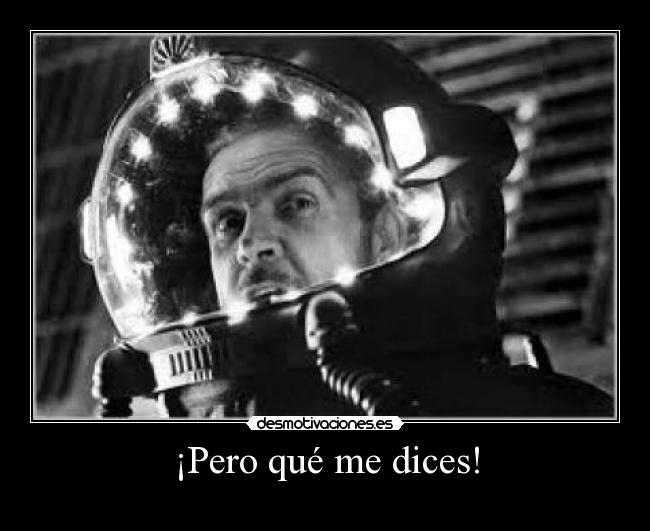 ¡Pero qué me dices! -