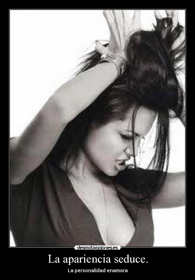 La apariencia seduce. -