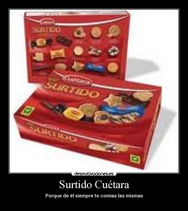 Surtido Cuétara - Porque de él siempre te comías las mismas