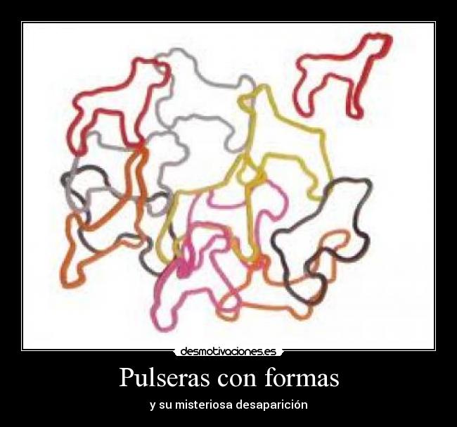 Pulseras con formas - y su misteriosa desaparición