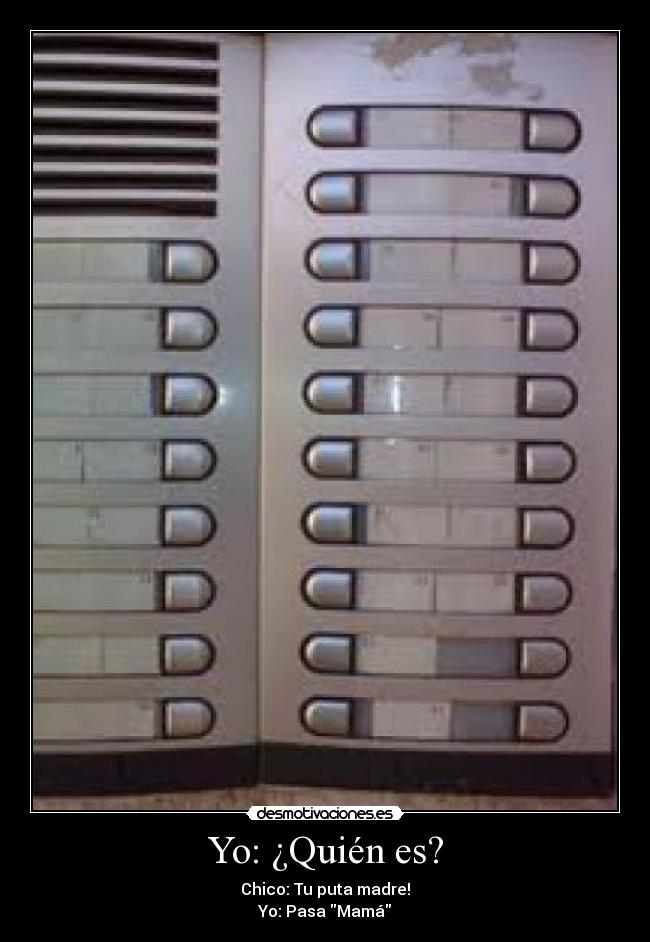 Yo: ¿Quién es? -