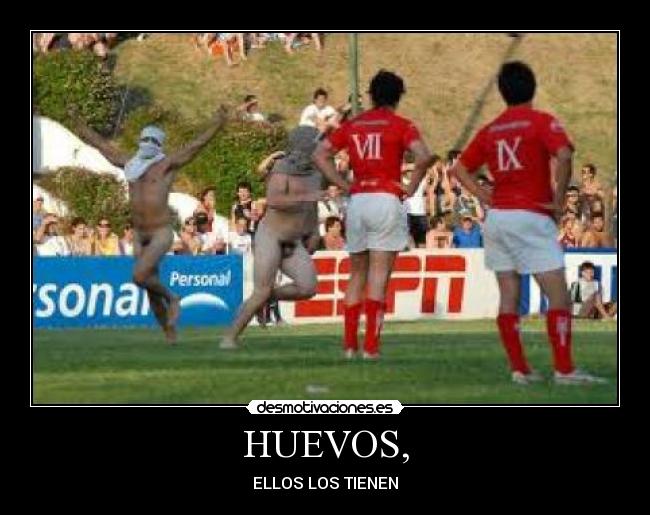 HUEVOS, - ELLOS LOS TIENEN