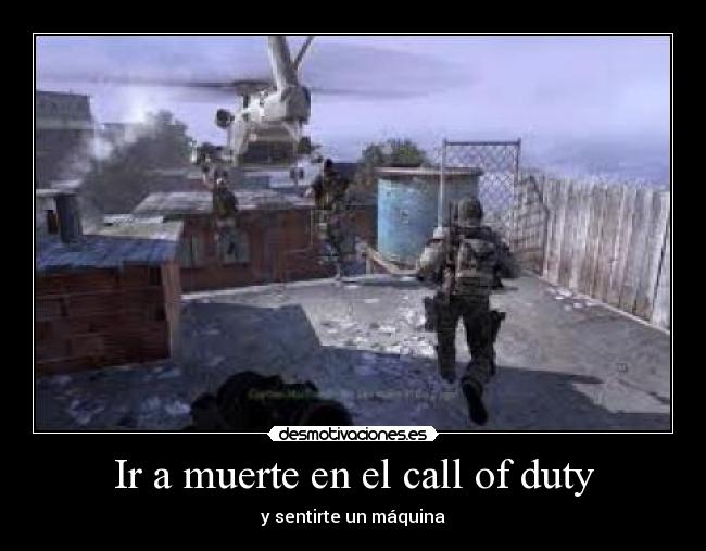 Ir a muerte en el call of duty - y sentirte un máquina