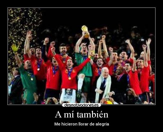 A mí también - Me hicieron llorar de alegría