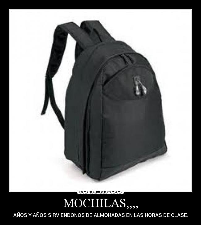 MOCHILAS,,,, - AÑOS Y AÑOS SIRVIENDONOS DE ALMOHADAS EN LAS HORAS DE CLASE.