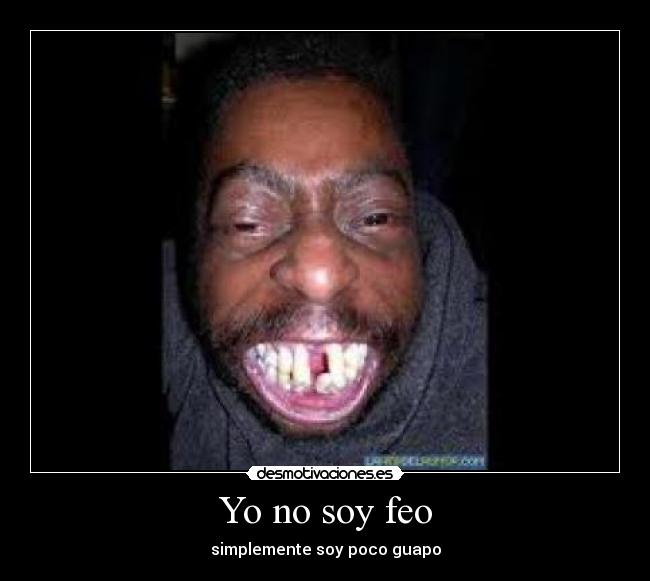 Yo no soy feo -