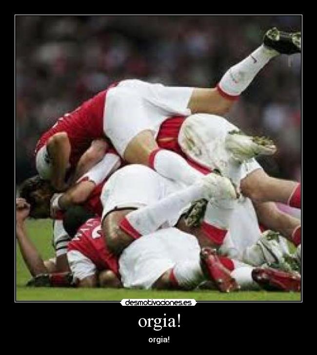 orgia! -