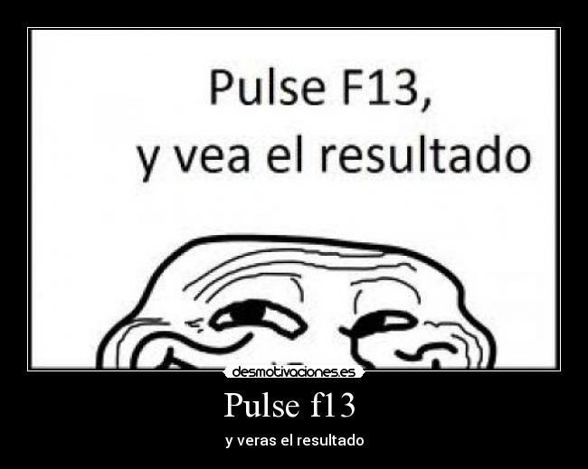 carteles pulse f13 desmotivaciones