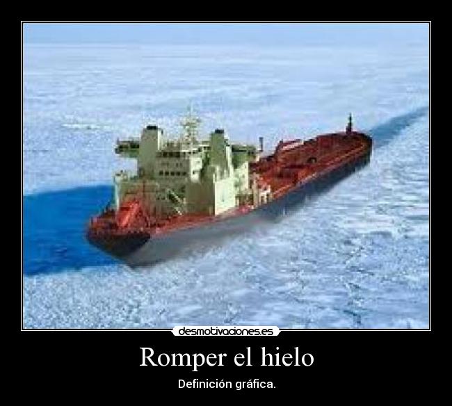 Romper el hielo - Definición gráfica.