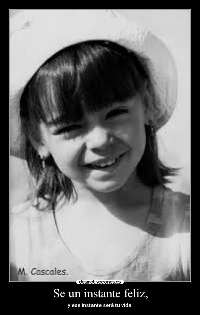 Se un instante feliz, -