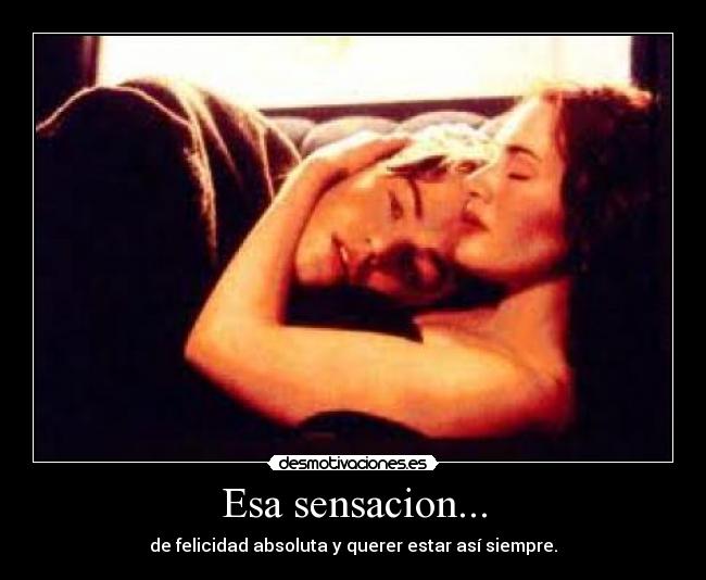 Esa sensacion... -
