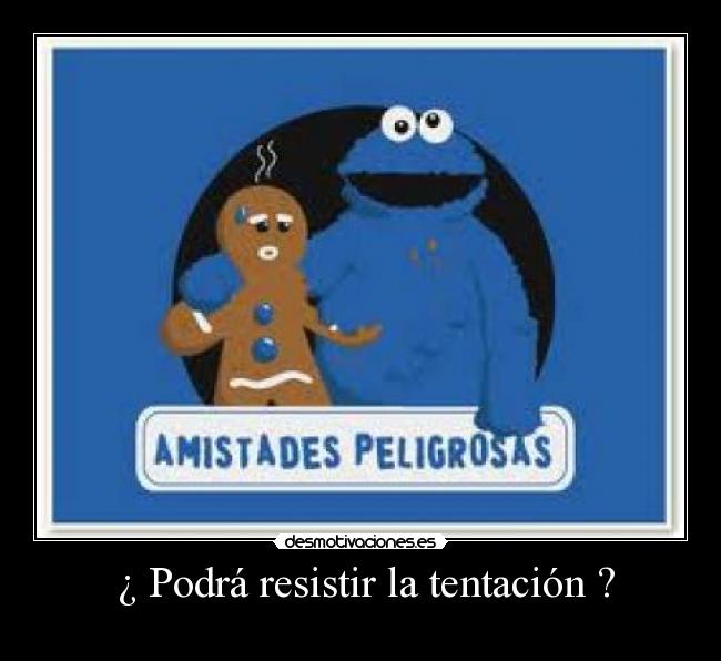  ¿ Podrá resistir la tentación ? - 