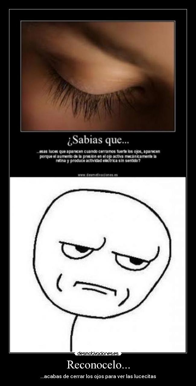 Reconocelo... - ...acabas de cerrar los ojos para ver las lucecitas