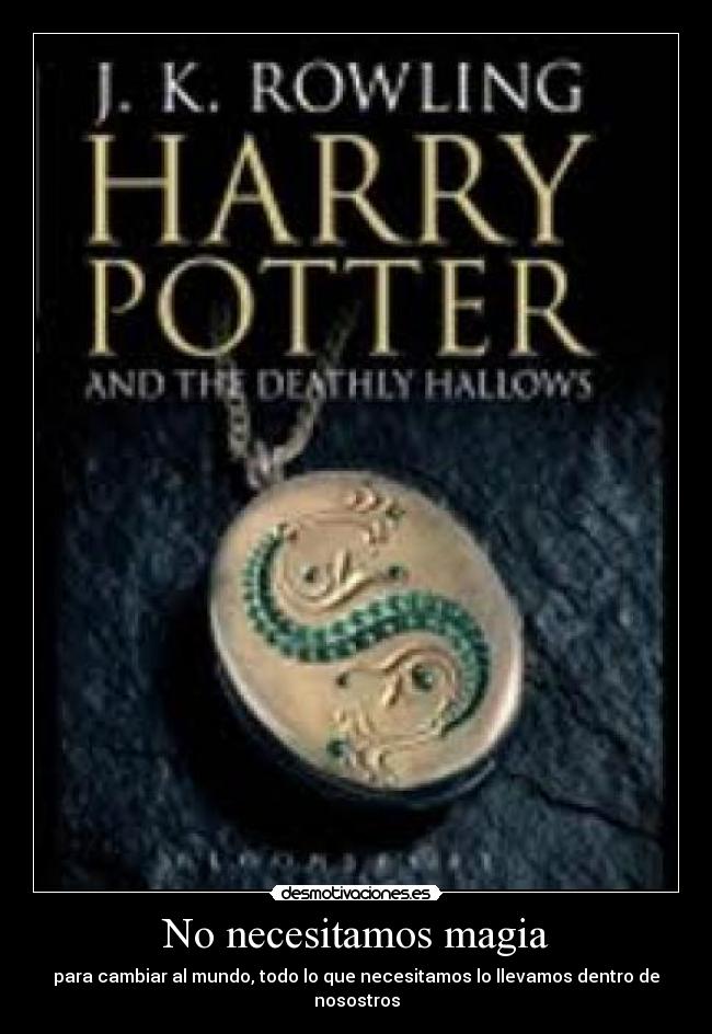 No necesitamos magia - para cambiar al mundo, todo lo que necesitamos lo llevamos dentro de nosostros
