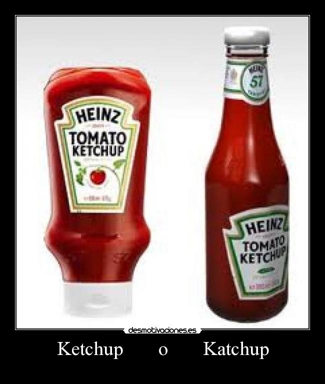 Ketchup       o       Katchup - 