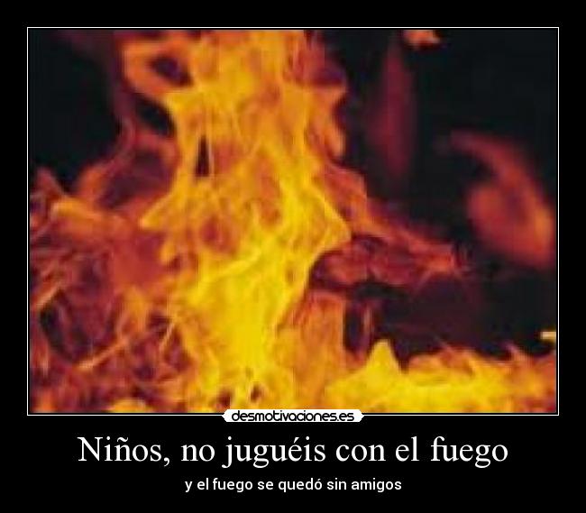 carteles fuego desmotivaciones