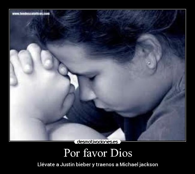Por favor Dios - Llévate a Justin bieber y traenos a Michael jackson