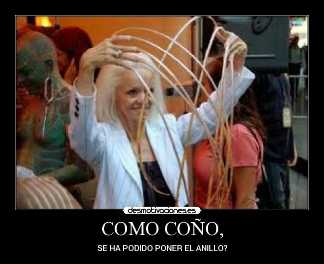 COMO COÑO, -