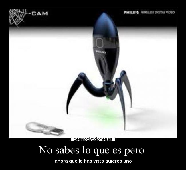 No sabes lo que es pero - ahora que lo has visto quieres uno