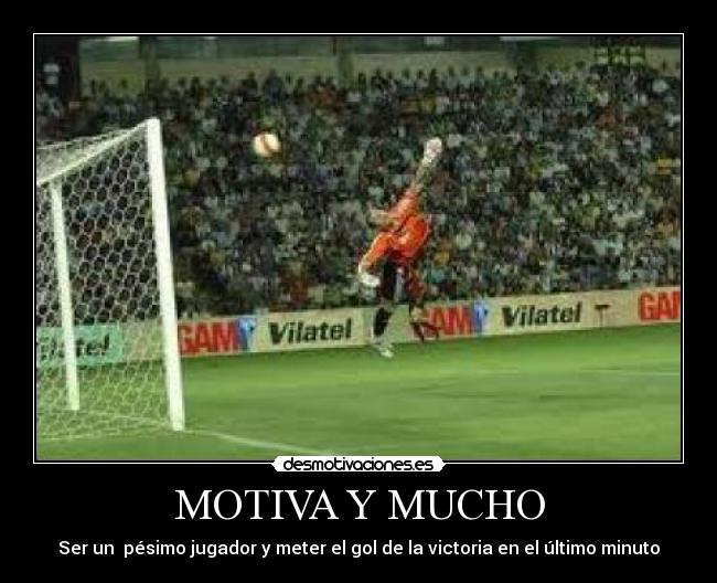 MOTIVA Y MUCHO - Ser un  pésimo jugador y meter el gol de la victoria en el último minuto