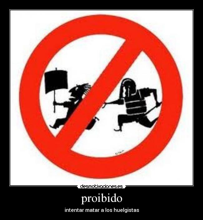 proibido - intentar matar a los huelgistas