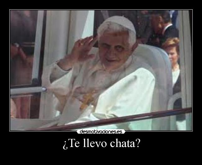 ¿Te llevo chata? -