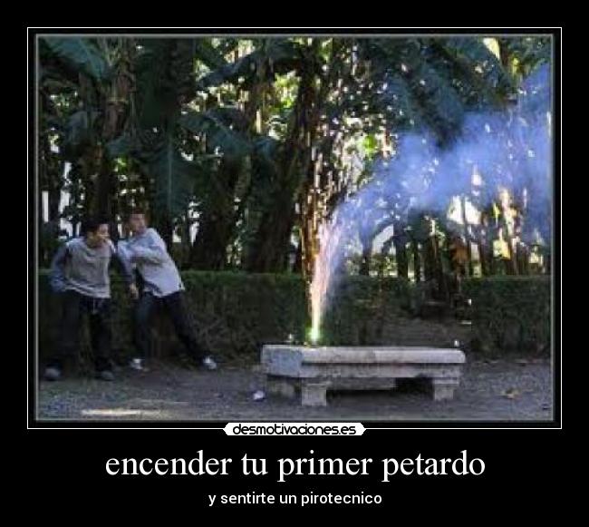 encender tu primer petardo - y sentirte un pirotecnico