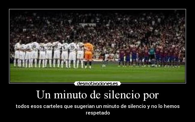 Un minuto de silencio por -