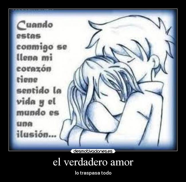 el verdadero amor - lo traspasa todo