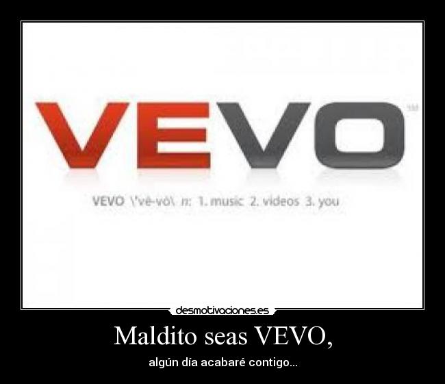 Maldito seas VEVO, - algún día acabaré contigo...