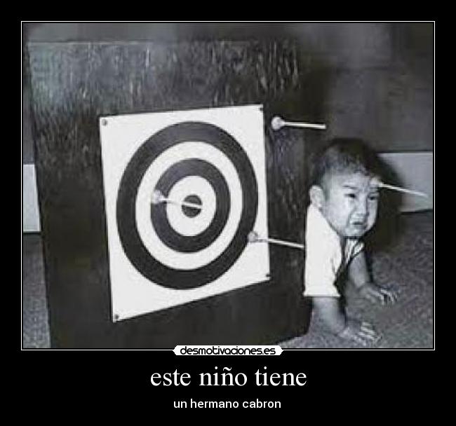 este niño tiene - un hermano cabron 
